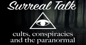 Surreal Talk - Cults, Conspiracies and the Paranormal